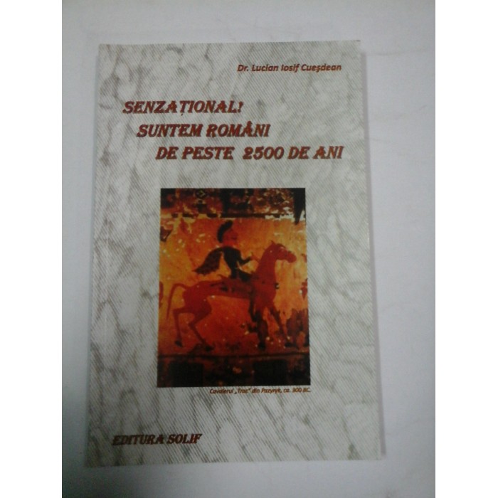 SENZATIONAL!  SUNTEM  ROMANI  DE  PESTE  2500 DE ANI  -  Lucian Iosif Cuesdean